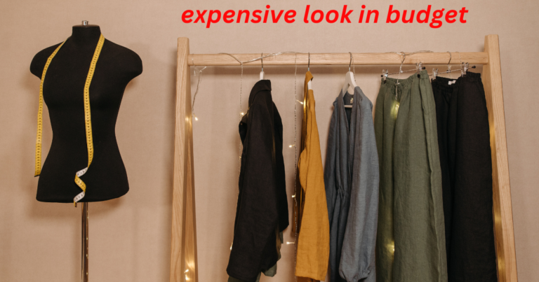 Expensive look and budget: